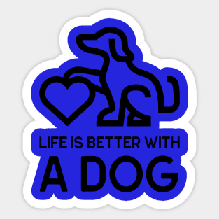 Life Is Better With A Dog - black writing Sticker